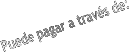 Puede pagar a trav�s de: