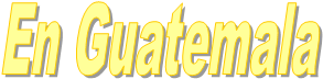 En Guatemala